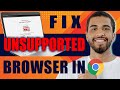 How to Fix Unsupported Browser in Chrome (2024)