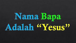 Nama Bapa Adalah Yesus