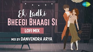 Ek Ladki Bheegi Bhaagi Si | LoFi Flip | Danvendra Arya | Kishore Kumar | S.D. Burman