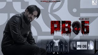 PB 06 | Karaj Randhawa | Official Video 4K | New Punjabi Songs 2023