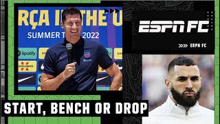 Karim Benzema, Luis Suarez and Robert Lewandowski: START, BENCH OR DROP?! | ESPN FC