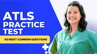 ATLS Questions and Answers with Explanations - Practice Test (40 Most Common Questions)