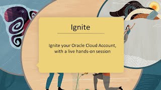 IGNITE your Oracle Cloud Account, with a LiveLabs session