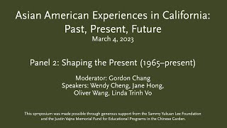 Asian American Experiences in Calif.: Past, Present, Future - P2: Shaping the Present (1965–Present)