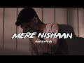 mere nishaan | slowed reverb | kailash kher | silent aesthetic | omg