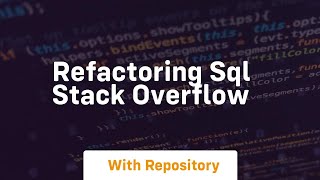 Refactoring SQL Stack Overflow