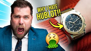 This is why I HATE HUBLOT!