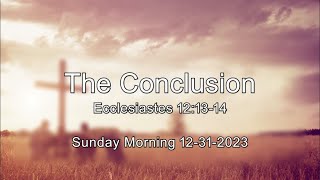 Thrift Baptist Church LIVE- 12/31/2023 - The Conclusion (Ecclesiastes 12:13-14)