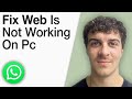 How To Fix Whatsapp Web Is Not Working on PC [2025 Full Guide]