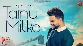 Akhil - Tainu Milke | Hindi Gaana | New Punjabi Song 2022 | Official Song