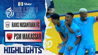 RANS Nusantara FC VS PSM Makassar - Highlights | BRI Liga 1 2023/24
