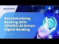 Revolutionizing Banking with SYNERGi AI-driven #DigitalBanking | #INFOPRO