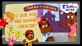 TURMA DA CIDINHA - O QUE VOU SER QUANDO CRESCER