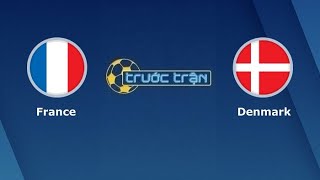 Nhận định bóng đá | Soi Kèo Pháp vs Đan Mạch - 04/06/2022 – UEFA Nations League - Soi Kèo Bóng Đá