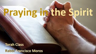 Praying in the Spirit | Parashat Vayeira | Rabbi Francisco Moros | taklife.org