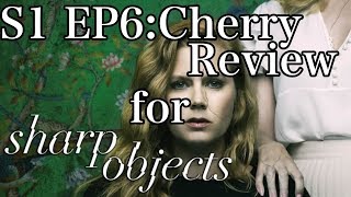 Sharp Objects Season 1 Episode 6: Cherry (Review)