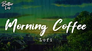 Morning Coffee ☕ Cafe Lo-fi Beat ~ Chill Lofi hip hop, Relax, Gaming, Exam, Summer