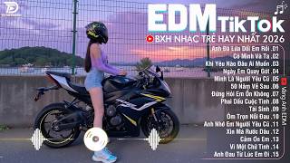 EDM Hay Nhất 2026🎧BXH Nhạc Trẻ Remix Cực Cháy🎧Top 15 Bản EDM Triệu View Hay Hơn Bản Gốc