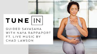 Guided Savasana with Naya Rappaport ft. Live Music by Chad Lawson | Tune In Virtual Retreat