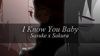 Sasusaku「AMV」I Know You Baby