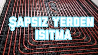 Şapsız yerden ısıtma/yerden ısıtma/zeminden ısıtma nasıl yapılır?