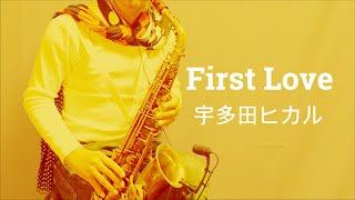 First Love　宇多田ヒカル　Altosaxophone cover