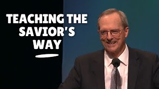 Teaching the Savior’s Way - Elder Tad R. Callister