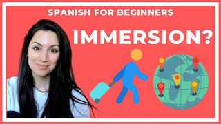 SPANISH FOR BEGINNERS | IS LANGUAGE IMMERSION USEFUL?
