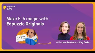 Edpuzzle LIVE: Make ELA Magic with Edpuzzle Originals