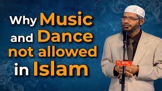 Why Are Music And Dance Prohibit In Islam? | Dr Zakir Naik