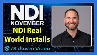 NDI Real World Installs with Midtown Video - NDI November 2023