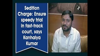 Sedition Charge: Ensure speedy trial in fast-track court, says Kanhaiya Kumar