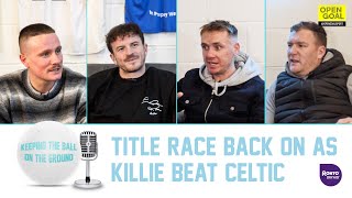 TITLE RACE BACK ON KILLIE BEAT CELTIC! | Keeping The Ball On The Ground