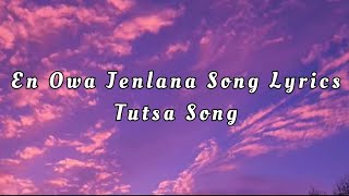 En Owa Jenlana | Song Lyrics | Tutsa Song | Techa Lowang