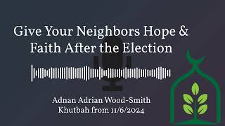 Give Your Neighbors Hope & Faith After the Election