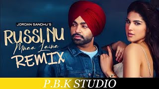 Russi Nu Mnaa Laina Remix | Jordan Sandhu | Shree Brar | Desi Crew | P.B.K Studio