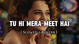 Meet ( Slowed + Reverb ) || Simran || Arijit Singh || Glass Lofi