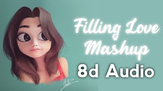 Filling Love Mashup 8d Audio | Best Hindi Songs 2021 | 8d Bharat | Use Headphones 🎧