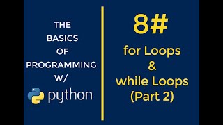 Python Programming for Beginners - #8 for Loops and while Loops (Part 2)