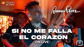 Si No Me Falla El Corazón - Osmar Pérez | En vivo