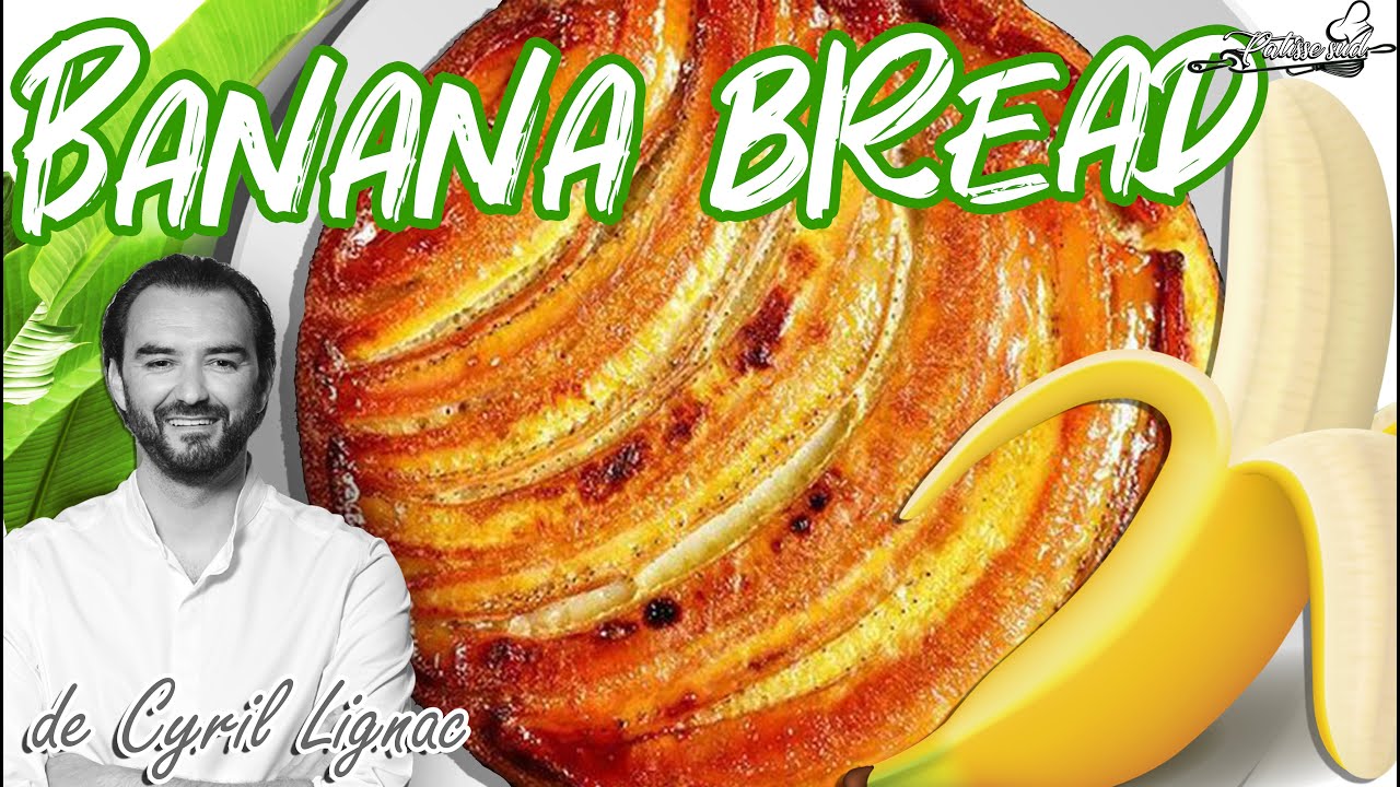 La Meilleure Recette Du Banana Bread De Cyril Lignac - YouTube