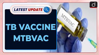 TB Vaccine MTBVAC | Bharat Biotech | Latest update | Drishti IAS English