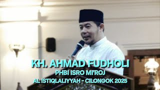 CERAMAH KH. AHMAD FUDHOLI PHBI ISRA MIRAJ NABI MUHAMMAD ﷺ CILONGOK 2025