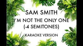 SAM SMITH - I'M NOT THE ONLY ONE  KARAOKE INSTRUMENTAL (-4 SEMITONES)