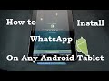 How to: Install Whatsapp on your Android Tablet