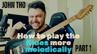 🎸 **How to Play Melodic Blues Guitar Solos | John Tho's Expert Tips - PART 1** 🎸