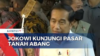 Momen Kunjungan Presiden Jokowi ke Pasar Tanah Abang Disambut Riuh Warga!