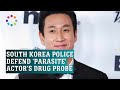 S. Korea police defends drug probe of 'Parasite' actor