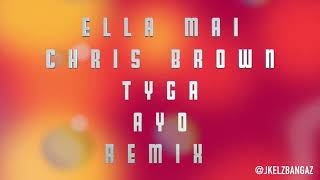 Ella Mai, Chris Brown, Tyga - AYO remix (Extended Version)