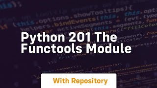 Python 201 the functools module